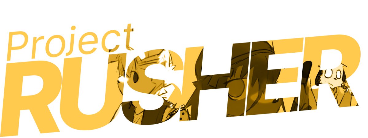 Project : RUSHER Project : RUSHER